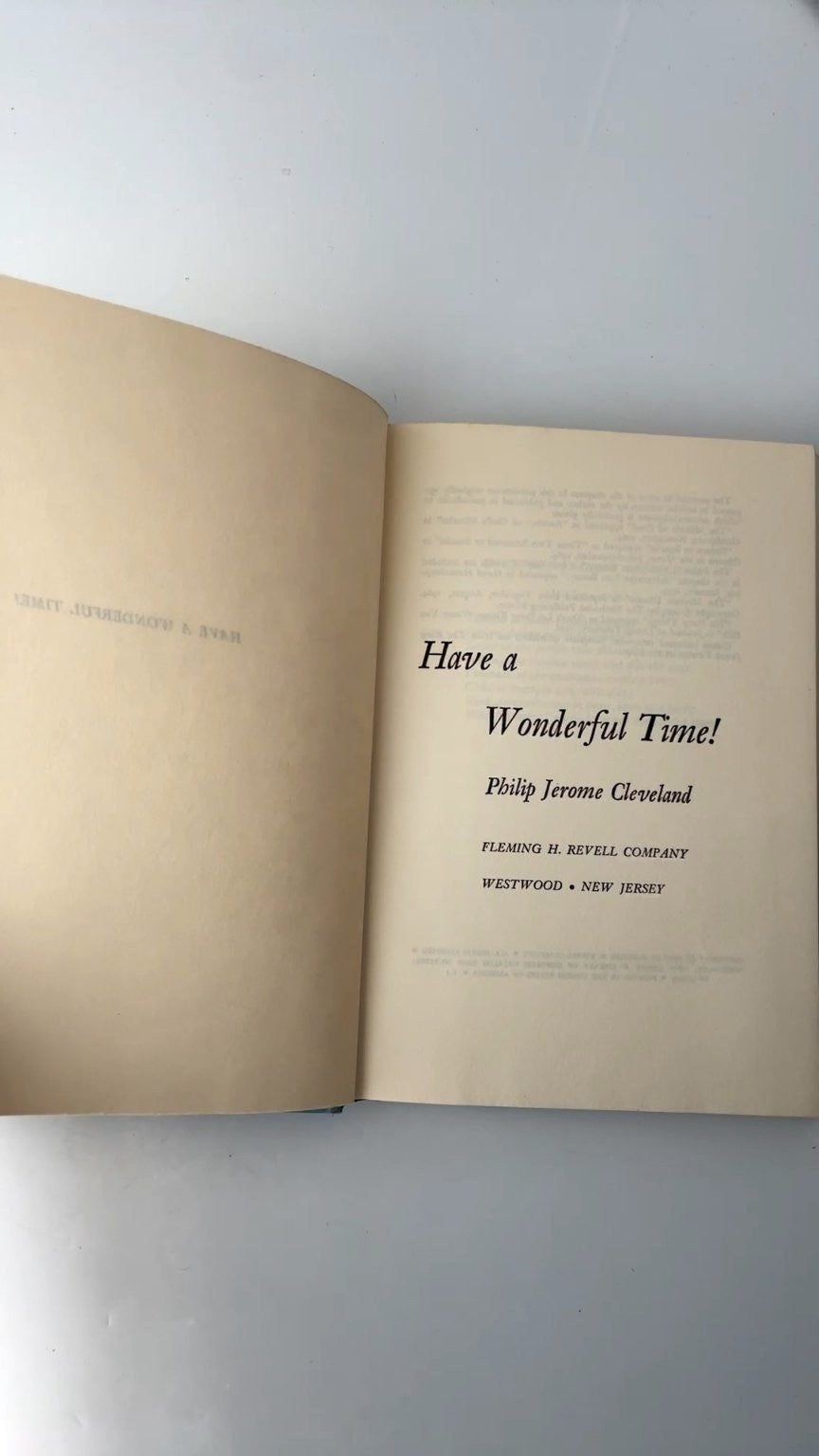 Have a Wonderful Time! Philip Jerome Cleveland 1966 First Edition Fleming Revell