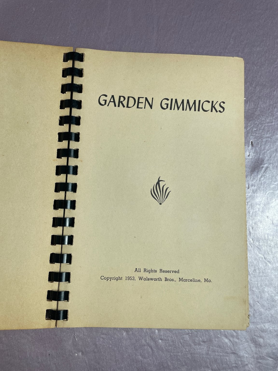 Garden Gimmicks 1953 Walsworth Bros. Vintage Gardening Guide Spiral Bound