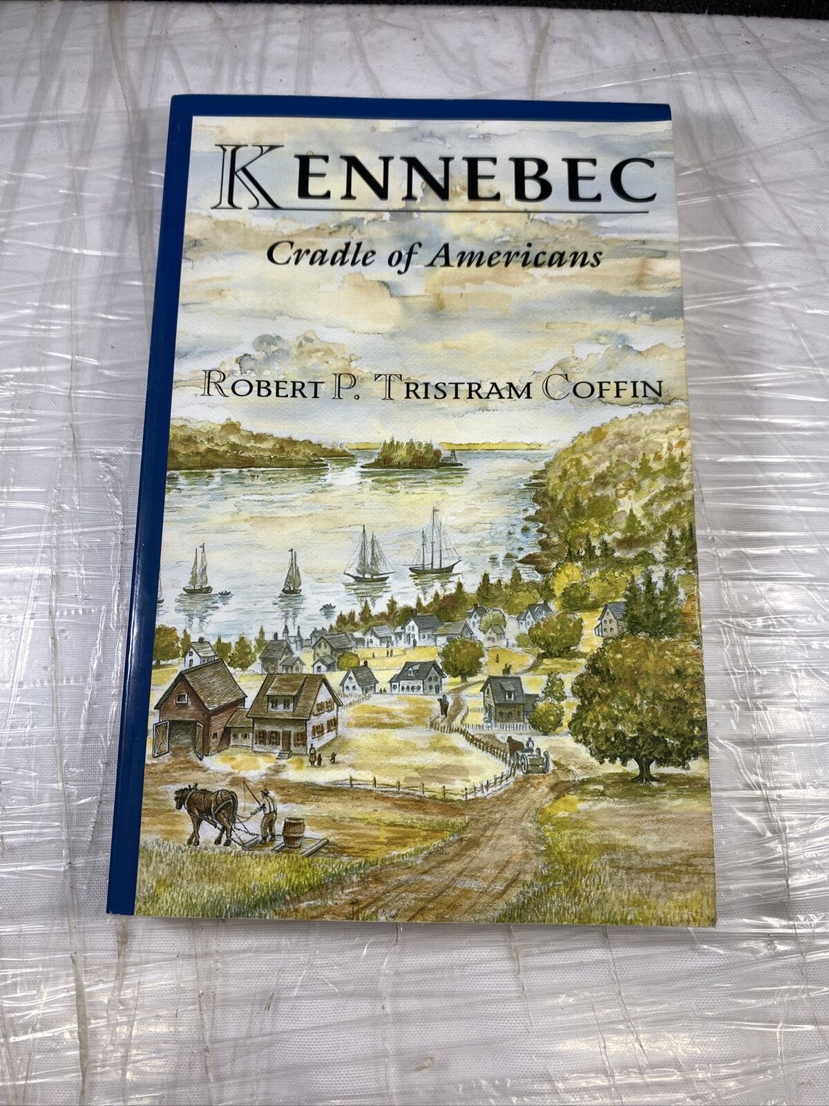 2002 Robert Tristram Coffin KENNEBEC CRADLE OF AMERICAN Rare Maine Local History