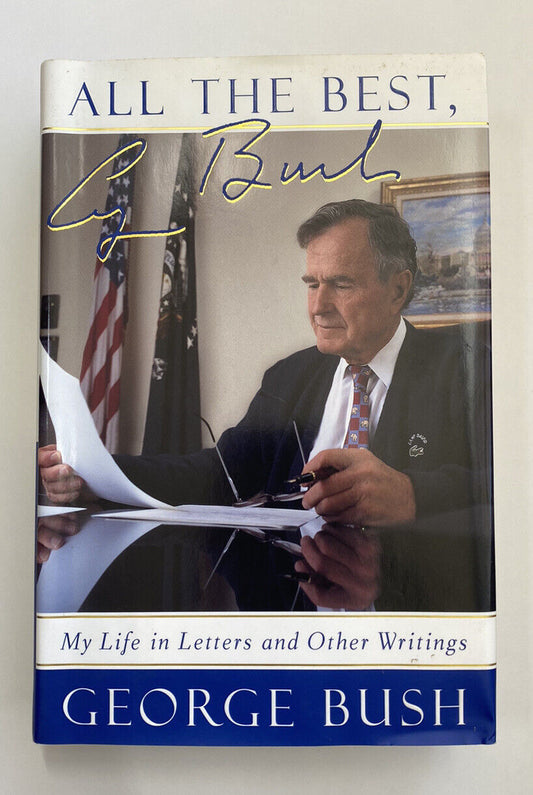 All the Best, George Bush : My Life in Letters and Other Writings by George Bush