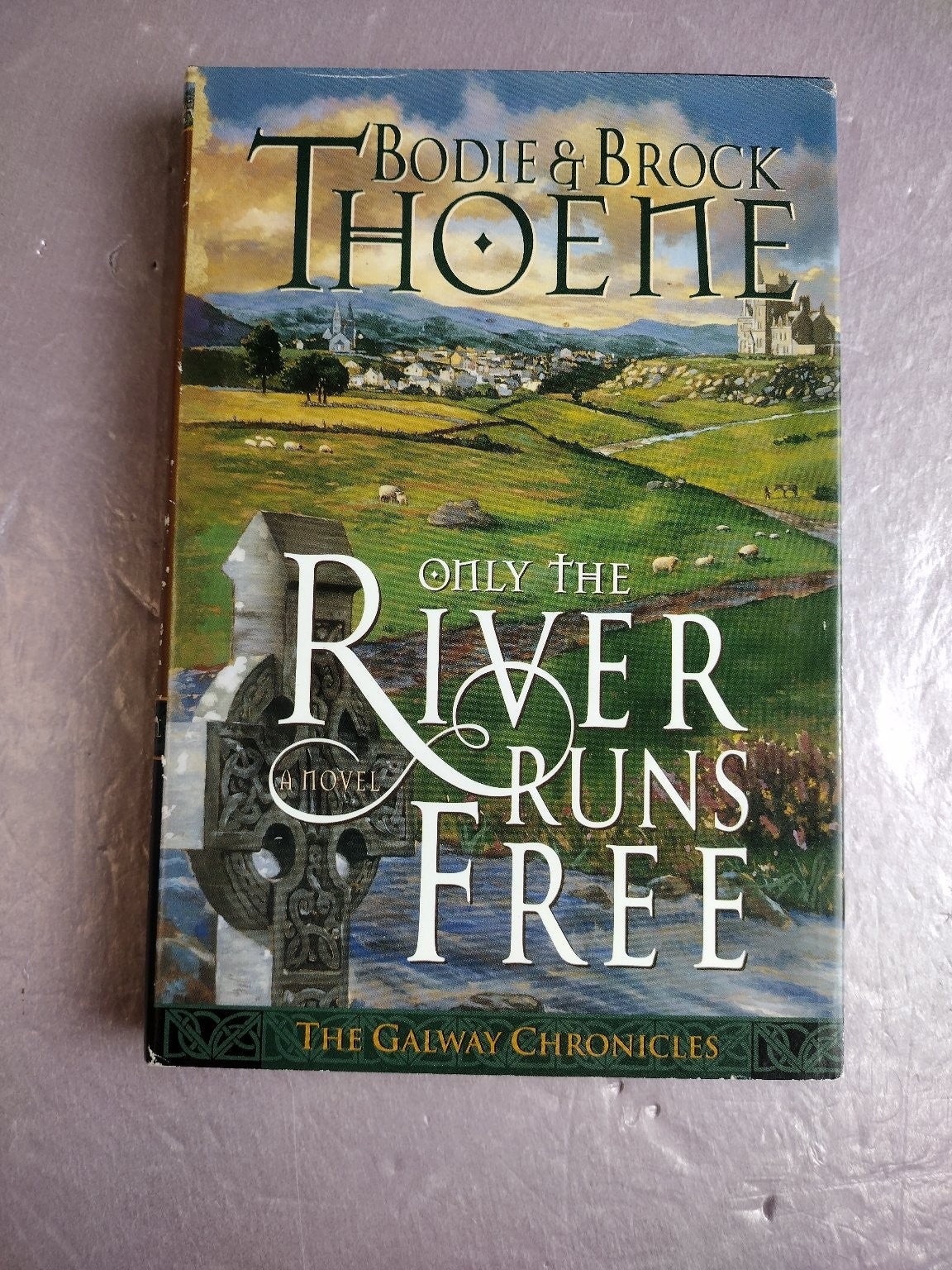 Only the River Runs Free Bodie & Brock Thoene 1996 Galway Chronicles Hardcover