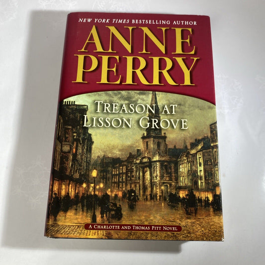 Treason at Lisson Grove: A Charlotte and Thom- hardcover, Anne Perry, 0345510585