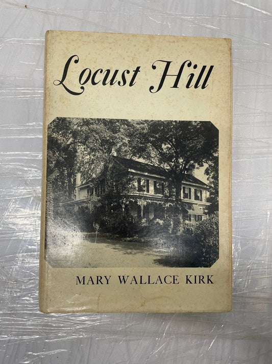 Locust Hill Mary Wallace Kirk 2nd Printing 1976 Illustrated Historical Fiction