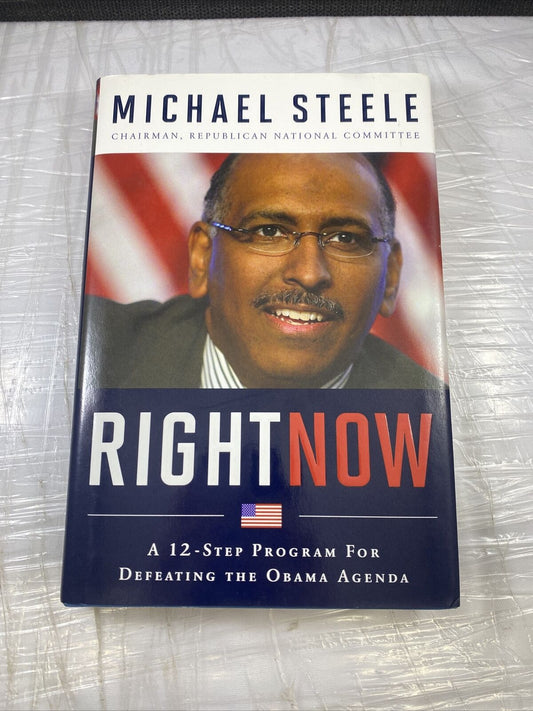 Right Now 12 Step Program Defeat Obama Agenda Michael Steele 2010 HC SIGNED