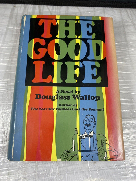 The Good Life by Douglass Wallop - 1968 HB w/ DJ Vintage Fiction Book Club Ed.