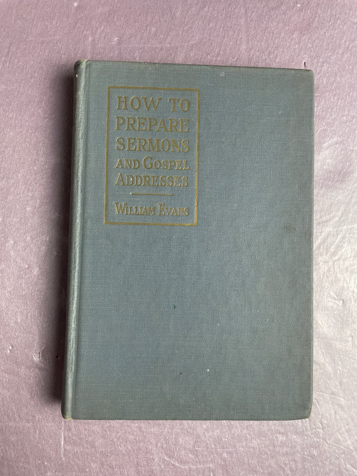 How to Prepare Sermons Gospel Addresses William Evans 1926 Religious Moody Press