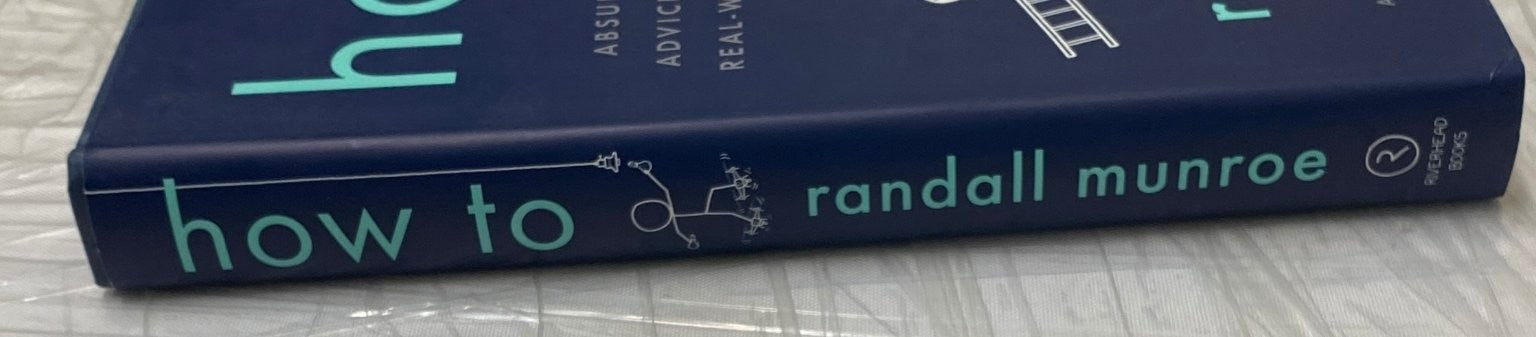 How To Randall Munroe 2019 First Edition Absurd Scientific Advice Riverhead