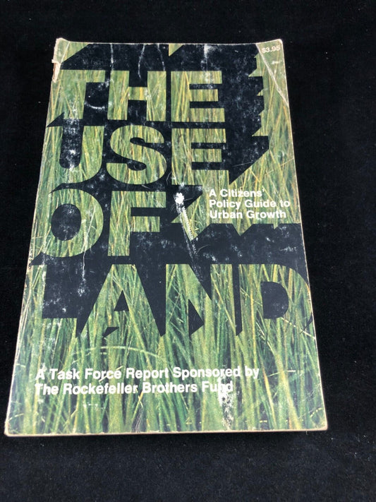 USE OF LAND A CITIZENS' POLICY GUIDE TO URBAN GROWTH Vintage Book 