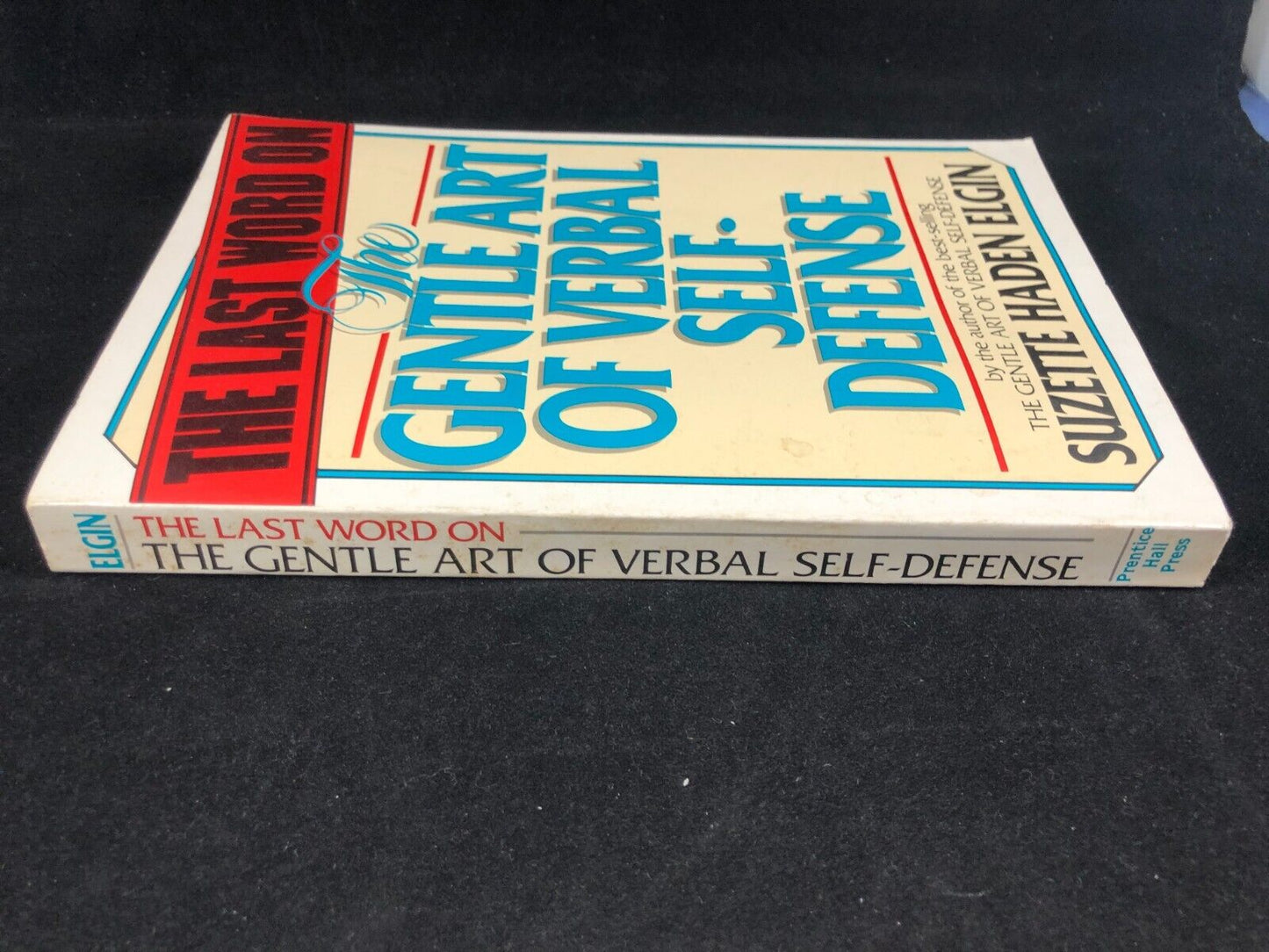 THE LAST WORD ON THE GENTLE ART OF VERBAL SELF-DEFENSE BY SUZETTE HADEN ELGIN