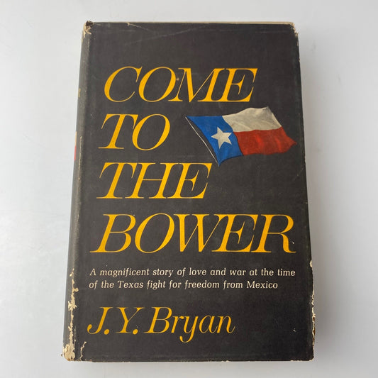 Vintage History book Come to the Bower J.Y. Bryan 1963 First Edition Texas