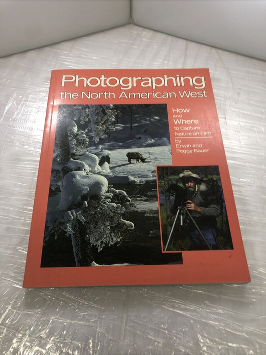 Photographing the North American West by Erwin and Peggy Bauer How To Rare Book