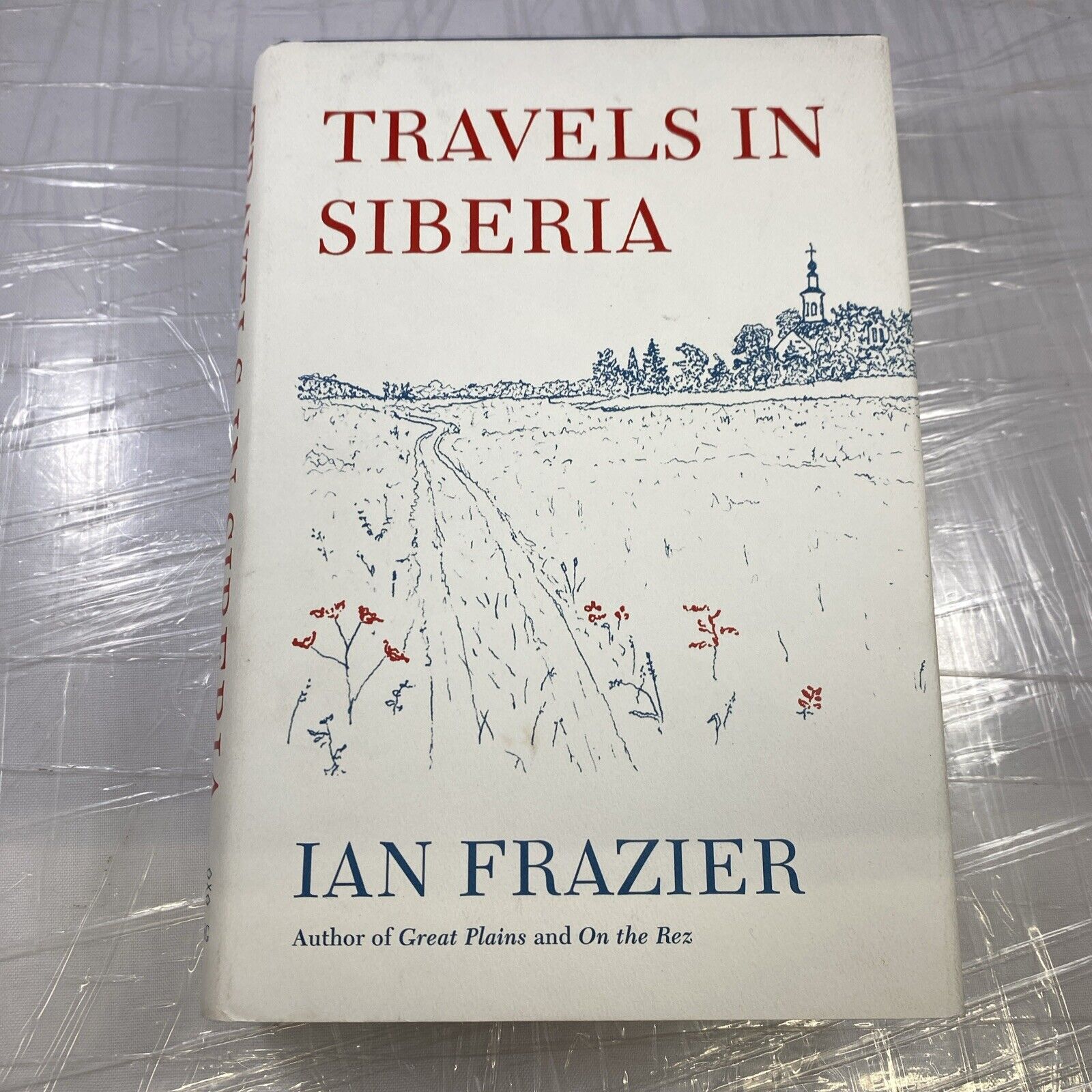 Travels in Siberia by Ian Frazier First 1st Edition Print LN HC 2010 very Good