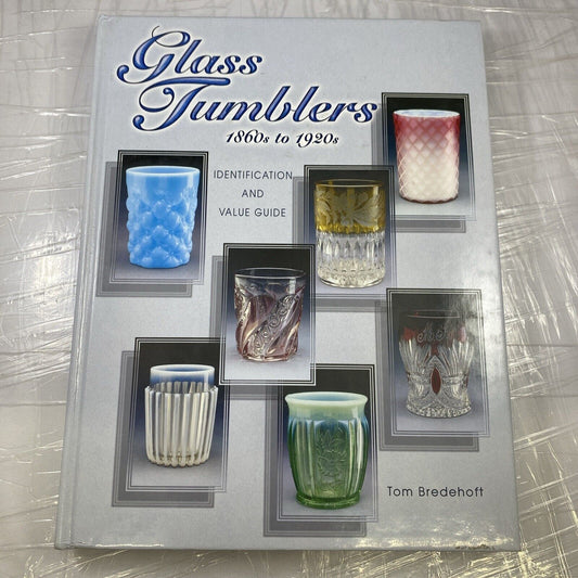 Glass Tumblers 1860-1920's by Bredehoft Tom Vintage Glass Collecting Guidebook