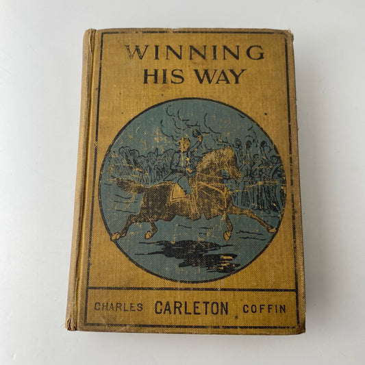 Winning His Way Charles Carleton Coffin 1893 Vintage Civil War History