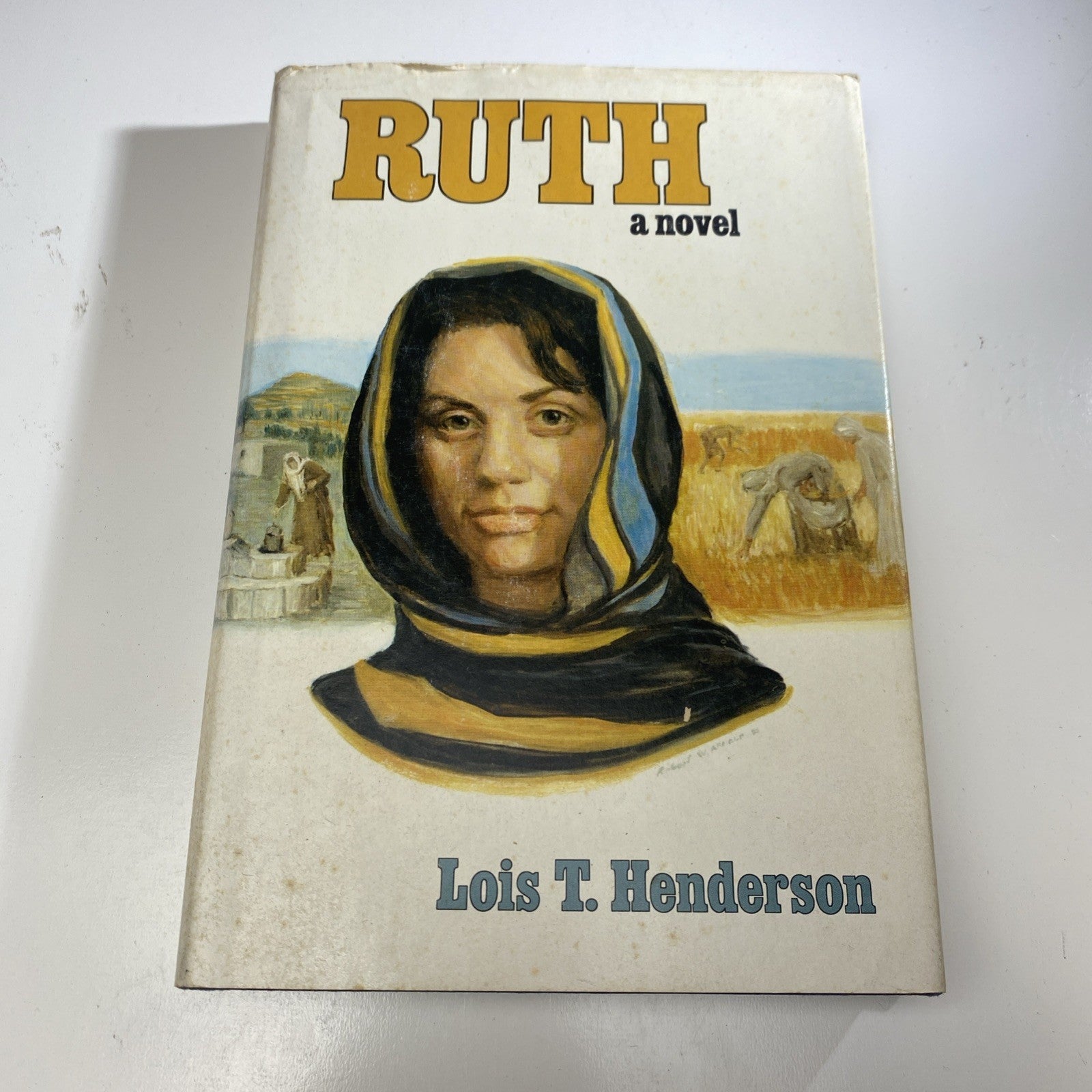 Ruth : A Novel Vintage Religious Historical Fiction 1st Ed. by Lois T. Henderson