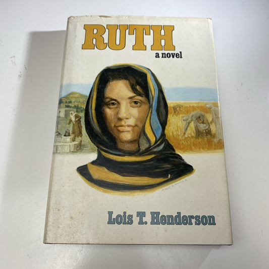 Ruth : A Novel Vintage Religious Historical Fiction 1st Ed. by Lois T. Henderson