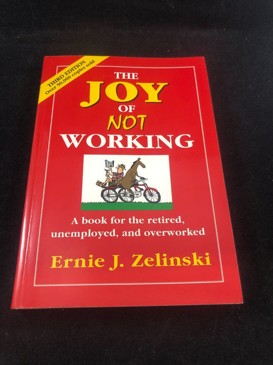 The Joy of Not Working: A Book - 0898159158, paperback, Ernie J Zelinski, new