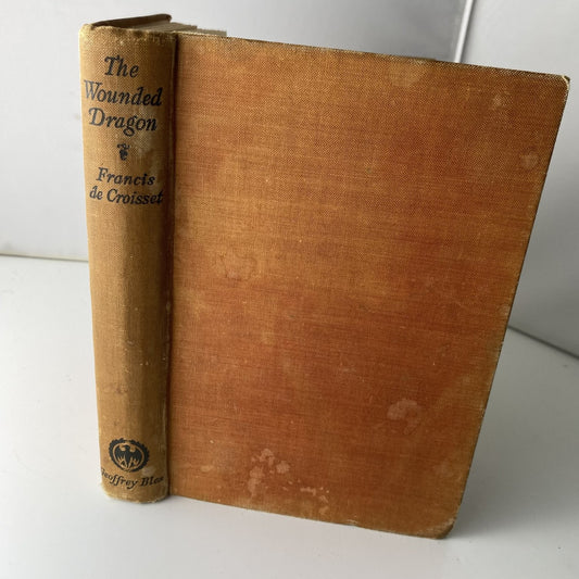 The Wounded Dragon Francis de Croisset 1937 First Edition Geoffrey Bles