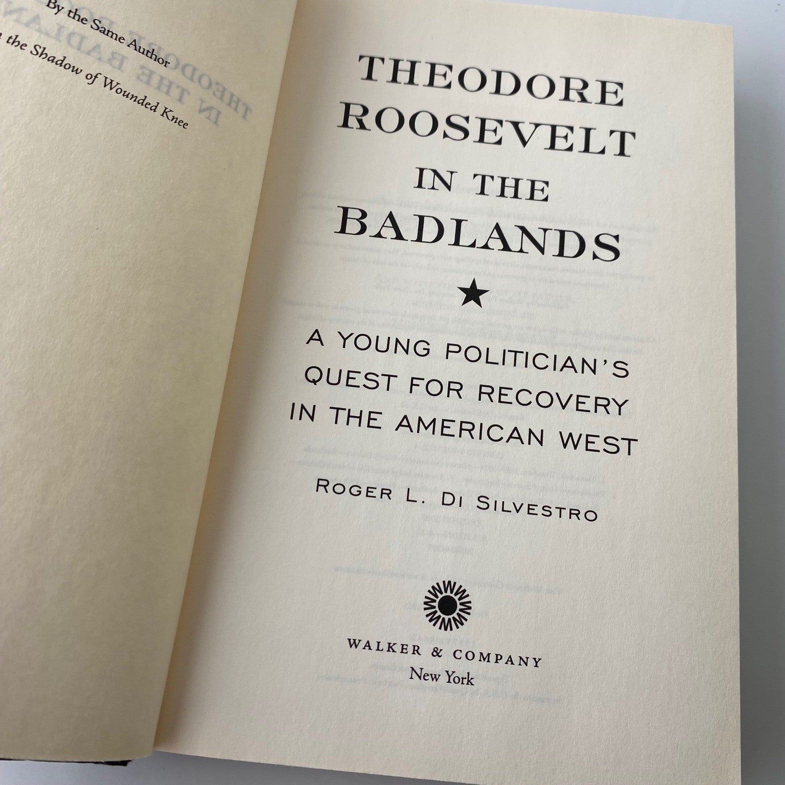 Theodore Roosevelt in the Badlands Roger L. Di Silvestro 2011 First Edition