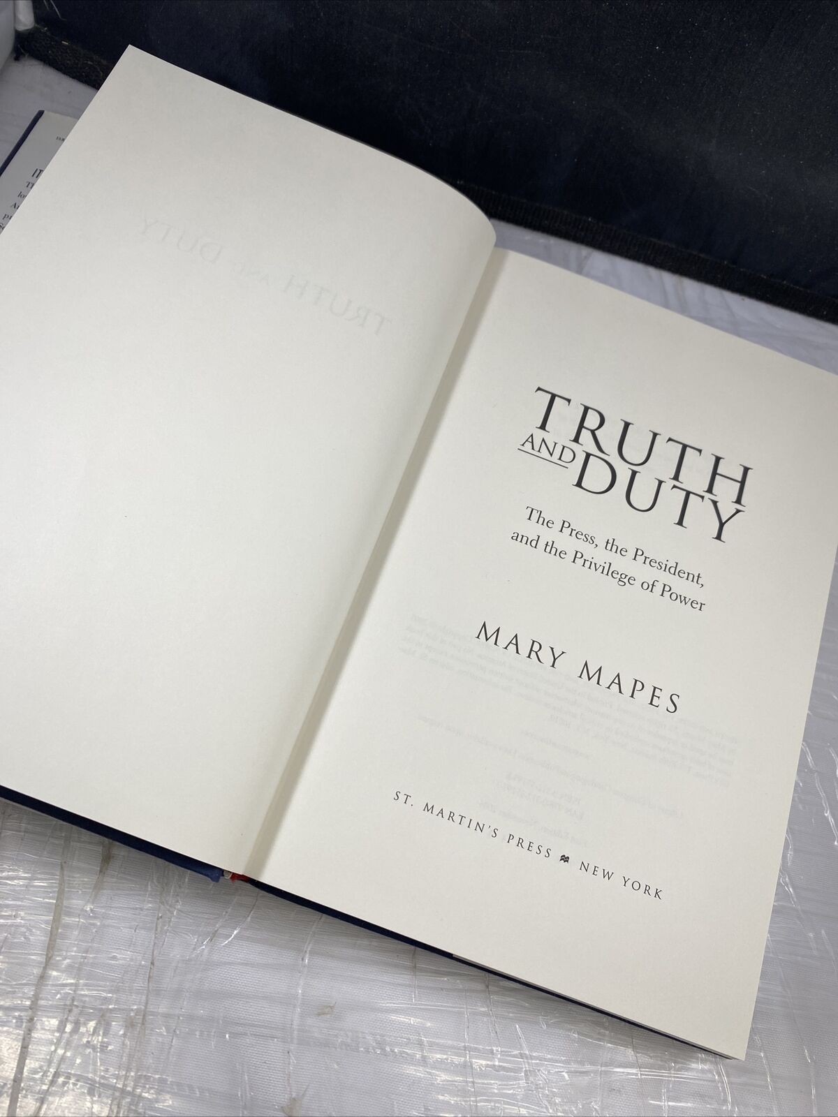 Truth and Duty: Press, President & Privilege of Power by Mary Mapes First Print