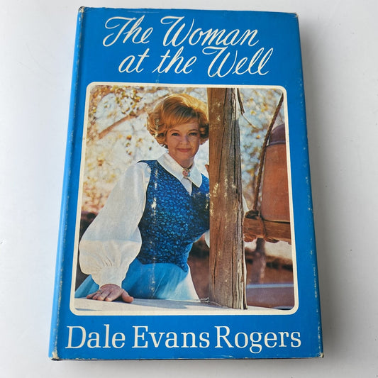 The Woman at the Well Dale Evans Rogers 1970 First Edition Christian