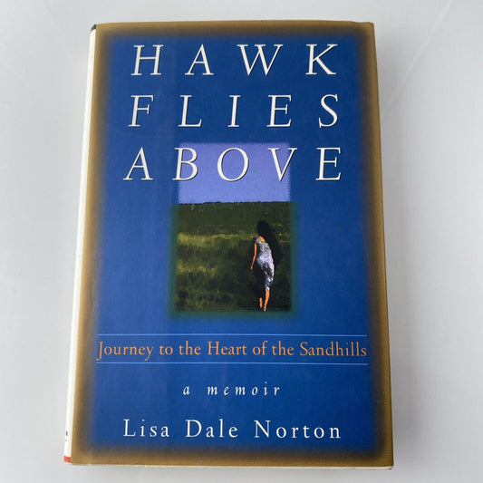 Hawk Flies Above Lisa Dale Norton 1st Picador USA Edition 1996 Hardcover Memoir
