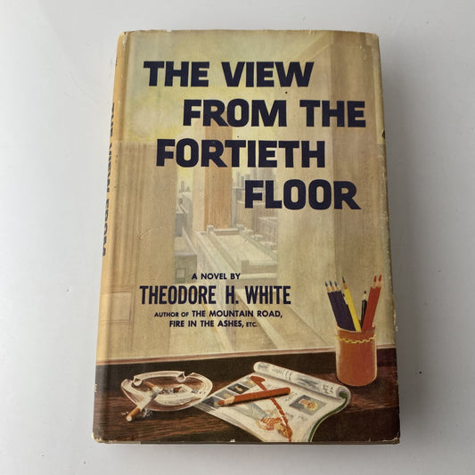 The View From the Fortieth Floor Theodore H. White 1960 Book Club Edition