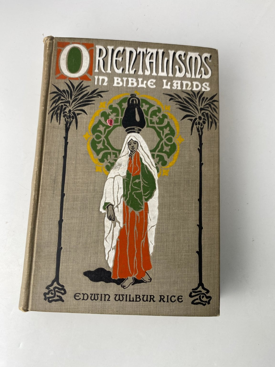 Orientalisms in Bible Lands Edwin Wilbur Rice 1910 First Edition American