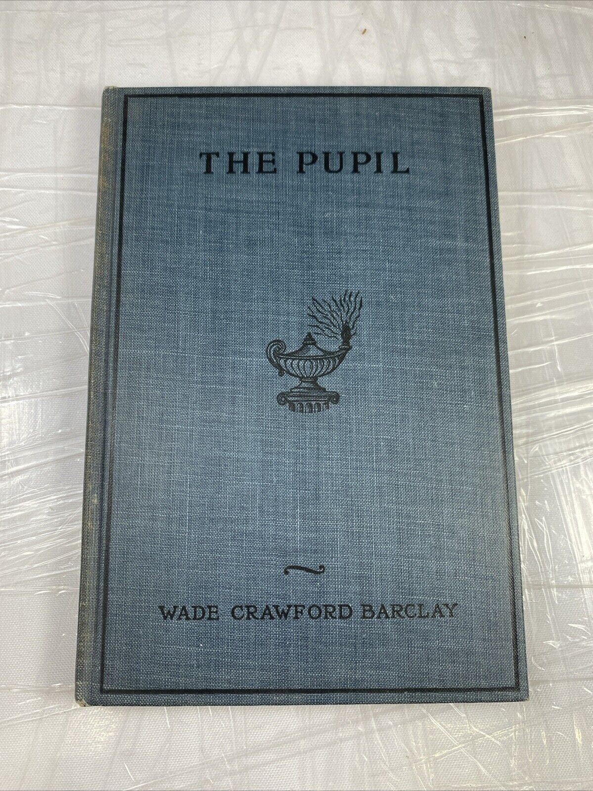 THE PUPIL Wade Crawford Barclay 1924 Hardcover Antique Christian Pupil Guidebook