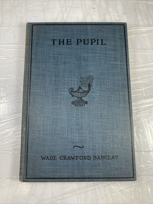 THE PUPIL Wade Crawford Barclay 1924 Hardcover Antique Christian Pupil Guidebook