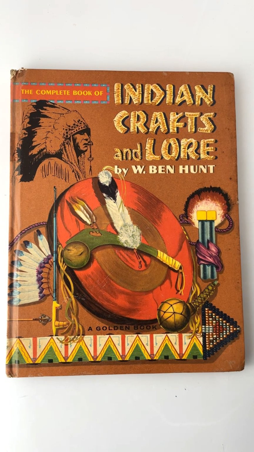 The Complete Book of Indian Crafts and Lore by W. Ben Hunt 1964 Illustrated