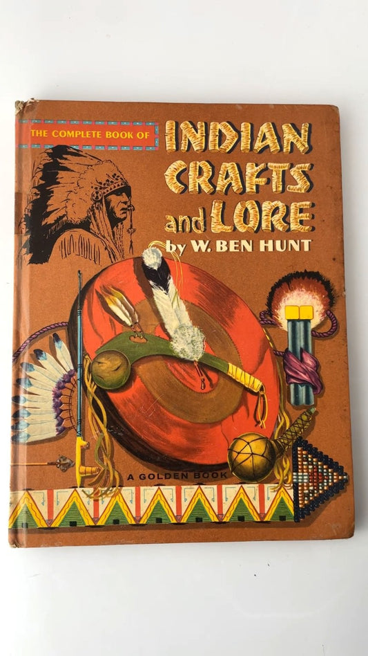 The Complete Book of Indian Crafts and Lore by W. Ben Hunt 1964 Illustrated