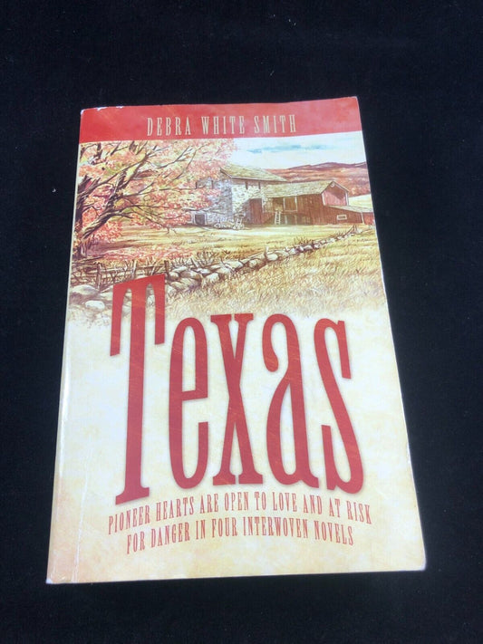 TEXAS: PIONEER HEARTS ARE OPEN TO LOVE AND RISK FOR DANGER By Debra White Smith