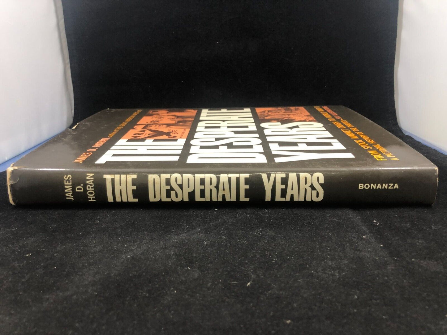 THE DESPERATE YEARS by James. D. Horan - 1962 - World history during the 1930s