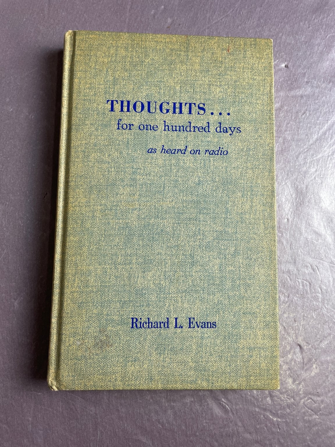 Thoughts for 100 Days Richard L. Evans 1966 First Edition Radio Broadcasts