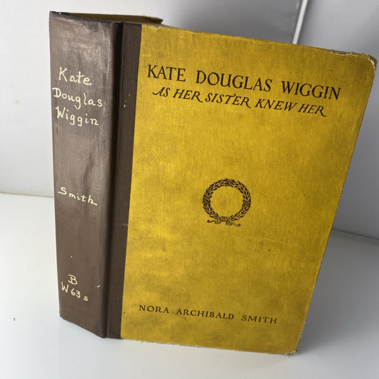  KATE DOUGLAS WIGGIN by NORA ARCHIBALD SMITH Houghton Mifflin 1925 HC