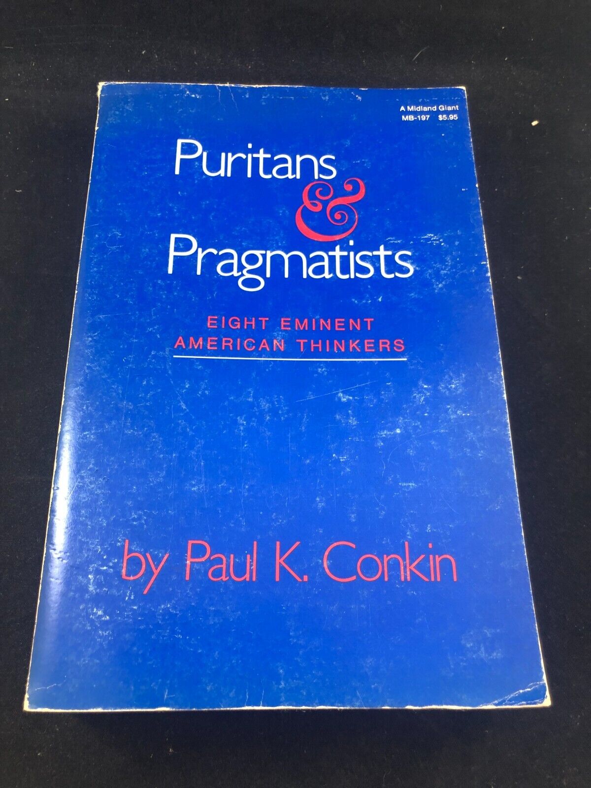 Puritans and Pragmatists: Eight Eminent American Thinkers by Conkin, Paul Keith