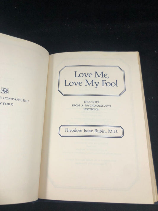 LOVE ME, LOVE MY FOOL: THOUGHTS FROM A PSYCHOANALYST'S By Theodore Isaac Rubin