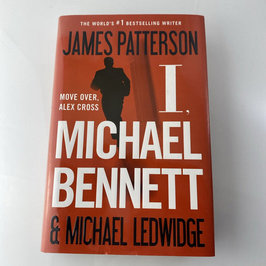 I, Michael Bennett by James Patterson and Michael Ledwidge (2012, Hardcover) 1st