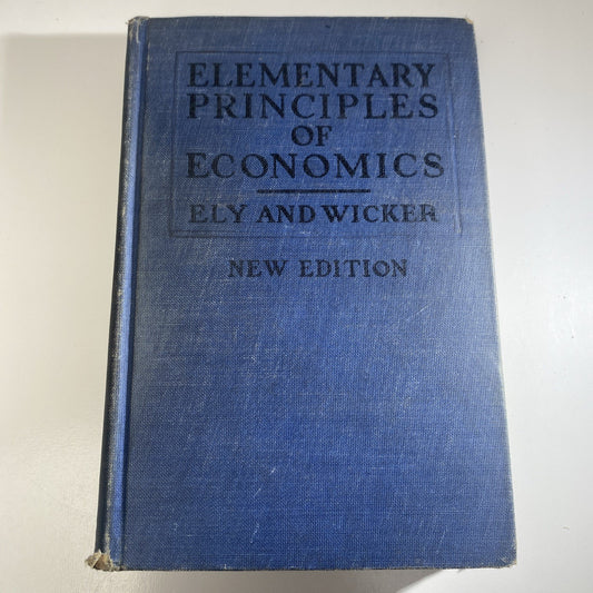 Antique Elementary Principles of Economics by Ely & Wicker 1926 New Edition