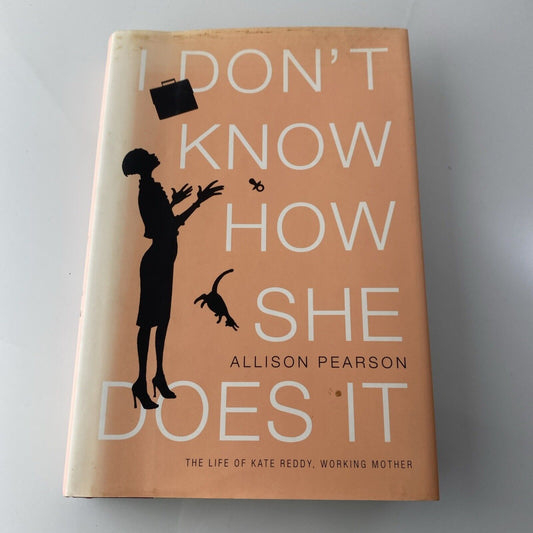 I Don't Know How She Does It By Allison Pearson 2002 Hardcover/ Dust Jacket