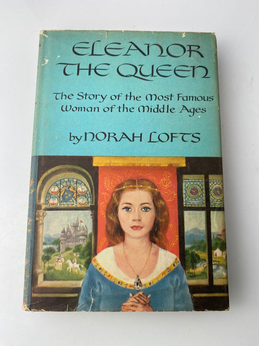 Eleanor the Queen Norah Lofts 1955 Book Club Edition Historical Biography