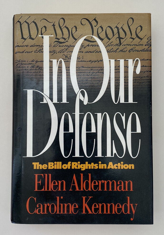 In Our Defense : The Bill of Rights in Action by Caroline Kennedy and Ellen...