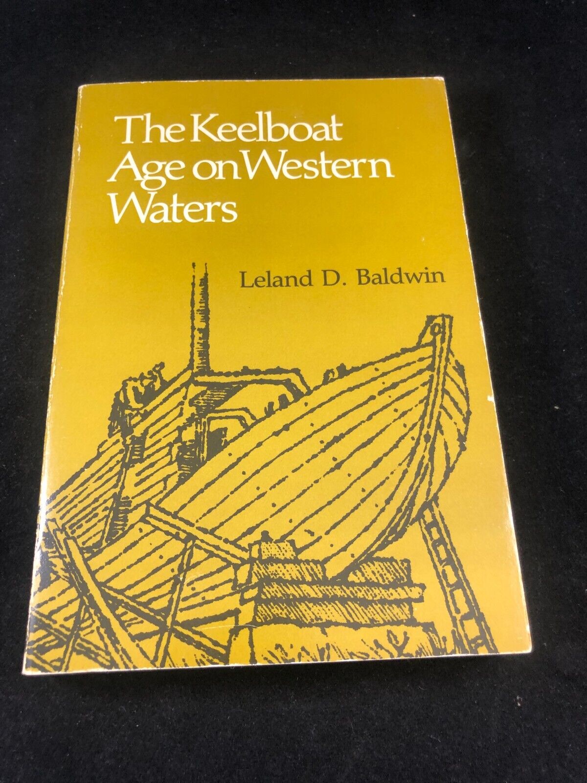 The Keelboat Age on Western Waters by Leland D Baldwin: Used PPBK Reprint