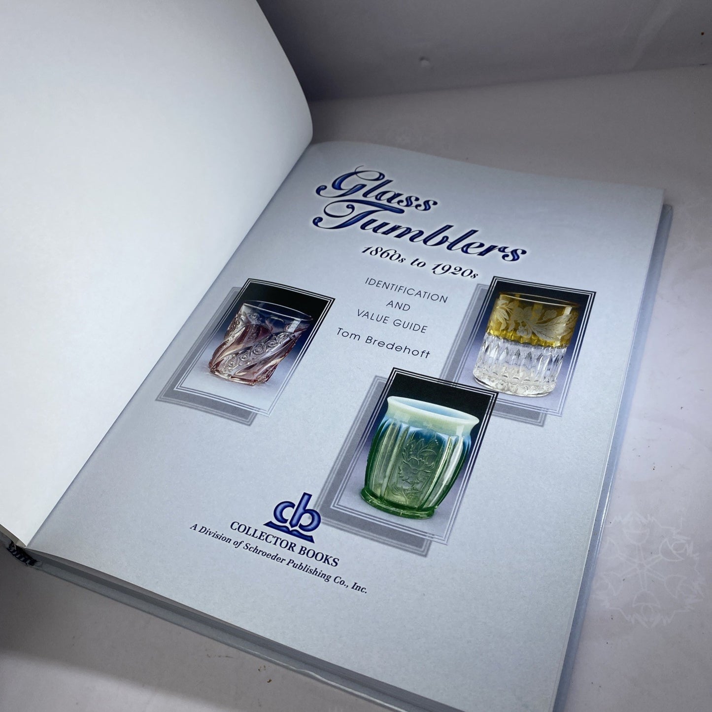 Glass Tumblers 1860-1920's by Bredehoft Tom Vintage Glass Collecting Guidebook