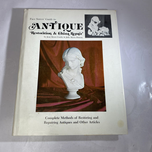 Antique Restoration & China Repair /Two Sisters' Guide to/Auth. J &J Myers 1973