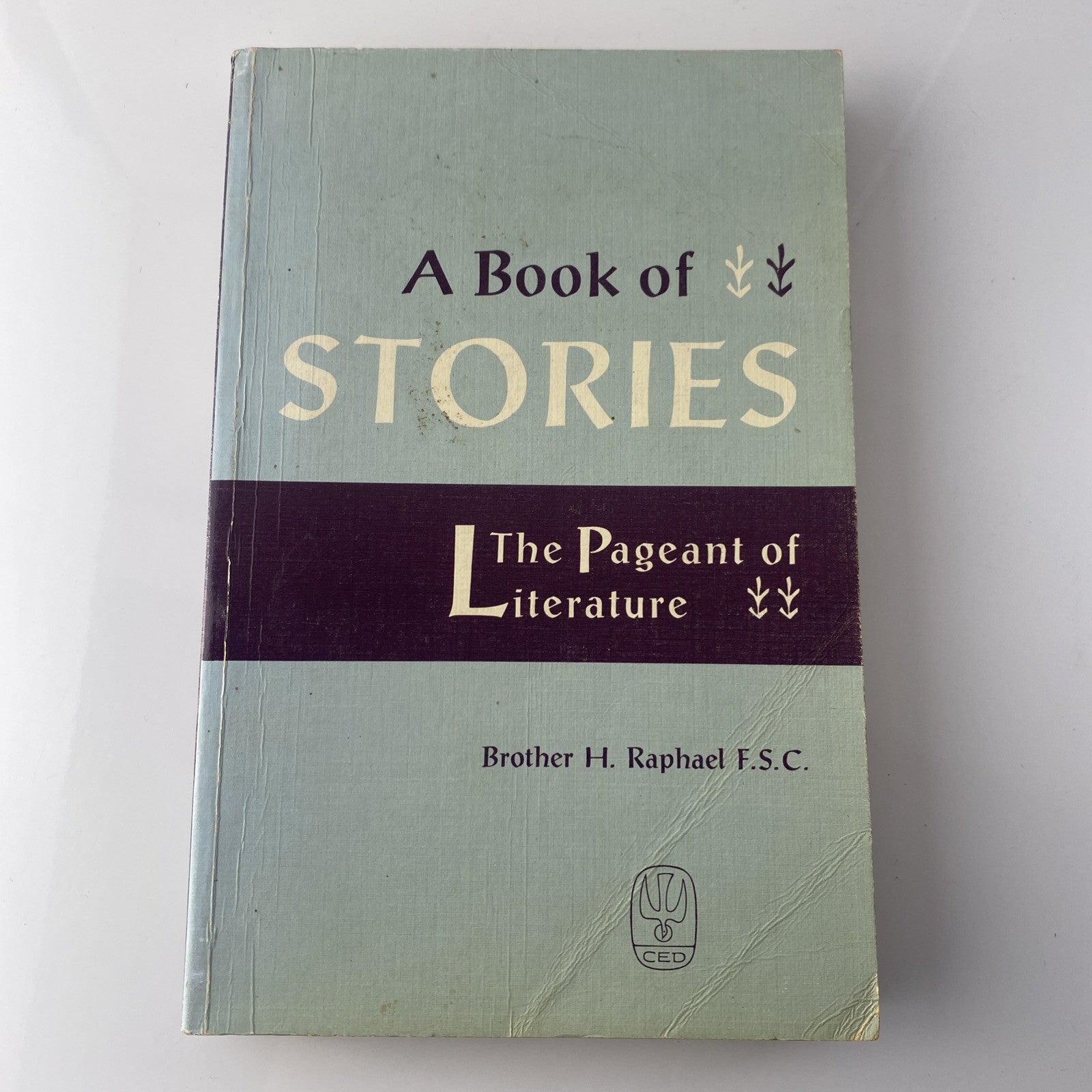 Vintage A Book Of Stories, The Pageant Of Literature 1960 By Brother H Raphael