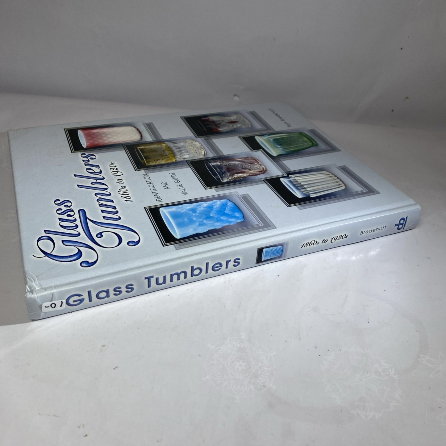 Glass Tumblers 1860-1920's by Bredehoft Tom Vintage Glass Collecting Guidebook