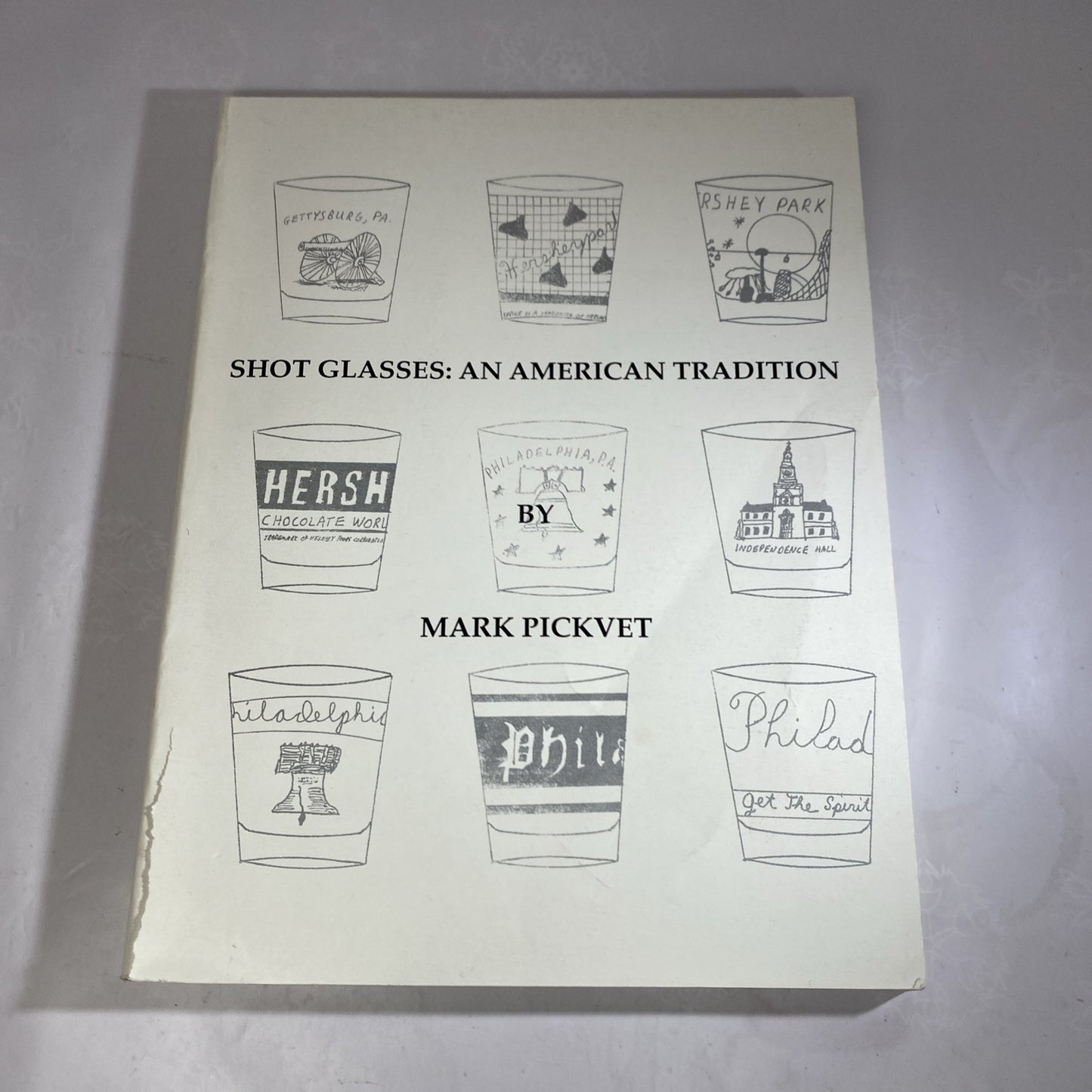 Shot Glasses : An American Tradition by Pickvet, Mark