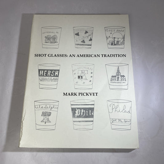 Shot Glasses : An American Tradition by Pickvet, Mark